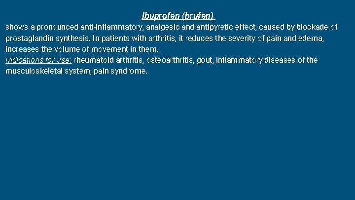 Ibuprofen (brufen) shows a pronounced anti-inflammatory, analgesic and antipyretic effect, caused by blockade of Ibuprofen (brufen) shows a pronounced anti-inflammatory, analgesic and antipyretic effect, caused by blockade of