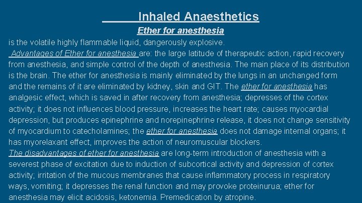 Inhaled Anaesthetics Ether for anesthesia is the volatile highly flammable liquid, dangerously explosive. Advantages Inhaled Anaesthetics Ether for anesthesia is the volatile highly flammable liquid, dangerously explosive. Advantages