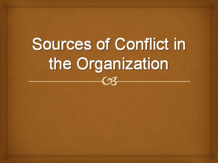 Sources of Conflict in the Organization 
