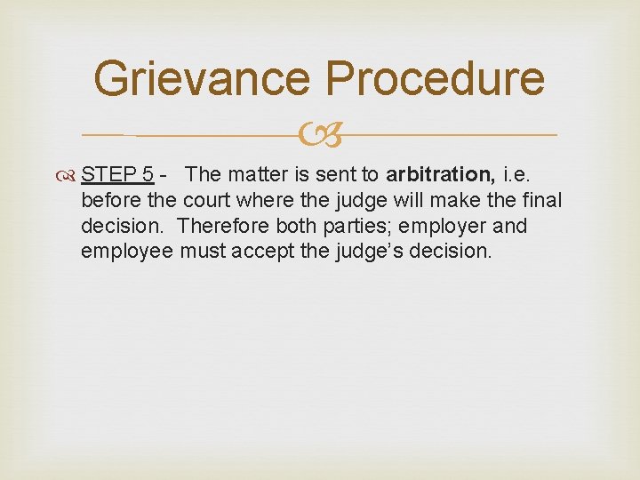 Grievance Procedure STEP 5 - The matter is sent to arbitration, i. e. before