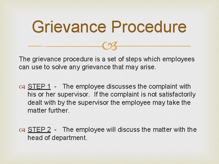 Grievance Procedure The grievance procedure is a set of steps which employees can use