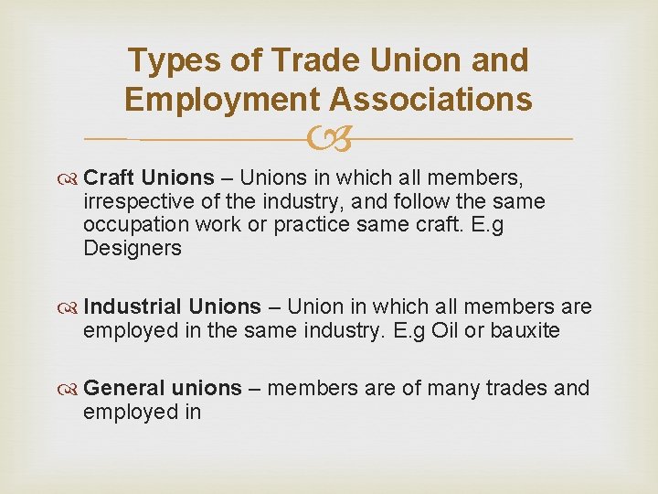 Types of Trade Union and Employment Associations Craft Unions – Unions in which all