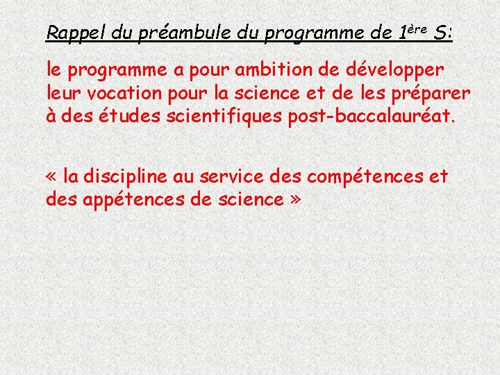 Rappel du préambule du programme de 1ère S: le programme a pour ambition de