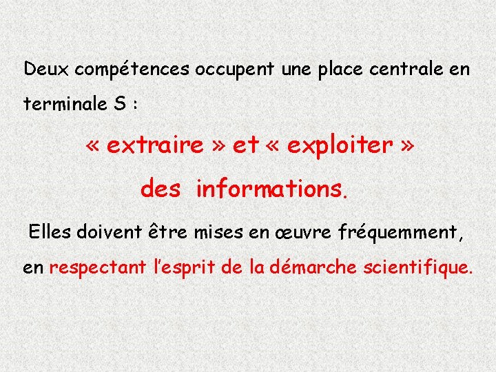 Deux compétences occupent une place centrale en terminale S : « extraire » et