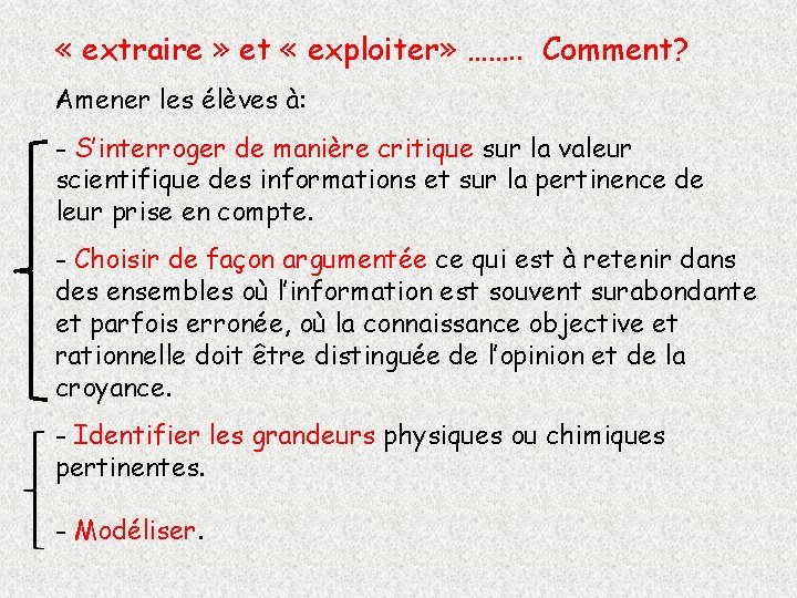  « extraire » et « exploiter» ……. . Comment? Amener les élèves à: