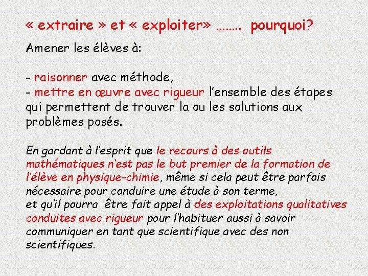  « extraire » et « exploiter» ……. . pourquoi? Amener les élèves à: