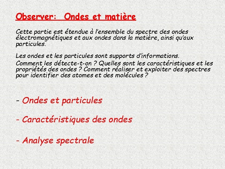 Observer: Ondes et matière Cette partie est étendue à l’ensemble du spectre des ondes