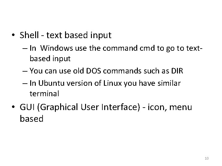  • Shell - text based input – In Windows use the command cmd