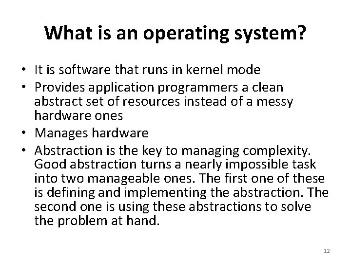 What is an operating system? • It is software that runs in kernel mode