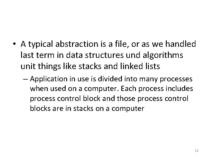  • A typical abstraction is a file, or as we handled last term
