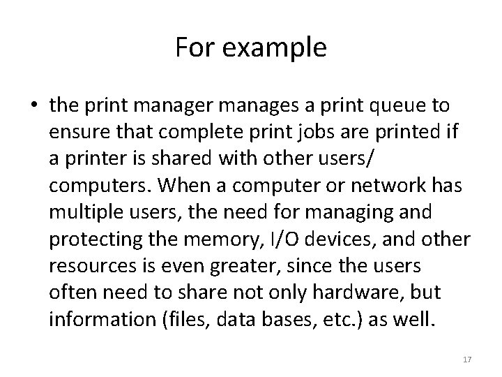 For example • the print manager manages a print queue to ensure that complete