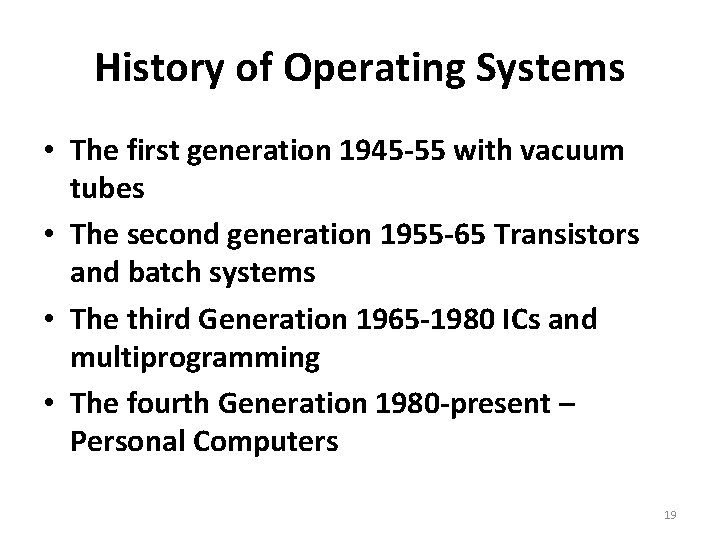 History of Operating Systems • The first generation 1945 -55 with vacuum tubes •