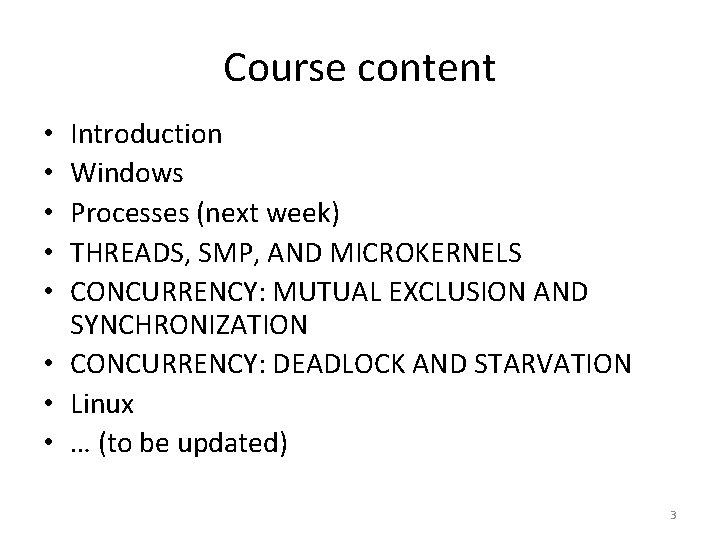 Course content Introduction Windows Processes (next week) THREADS, SMP, AND MICROKERNELS CONCURRENCY: MUTUAL EXCLUSION