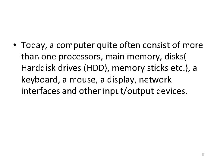  • Today, a computer quite often consist of more than one processors, main