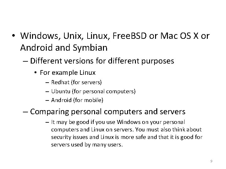  • Windows, Unix, Linux, Free. BSD or Mac OS X or Android and
