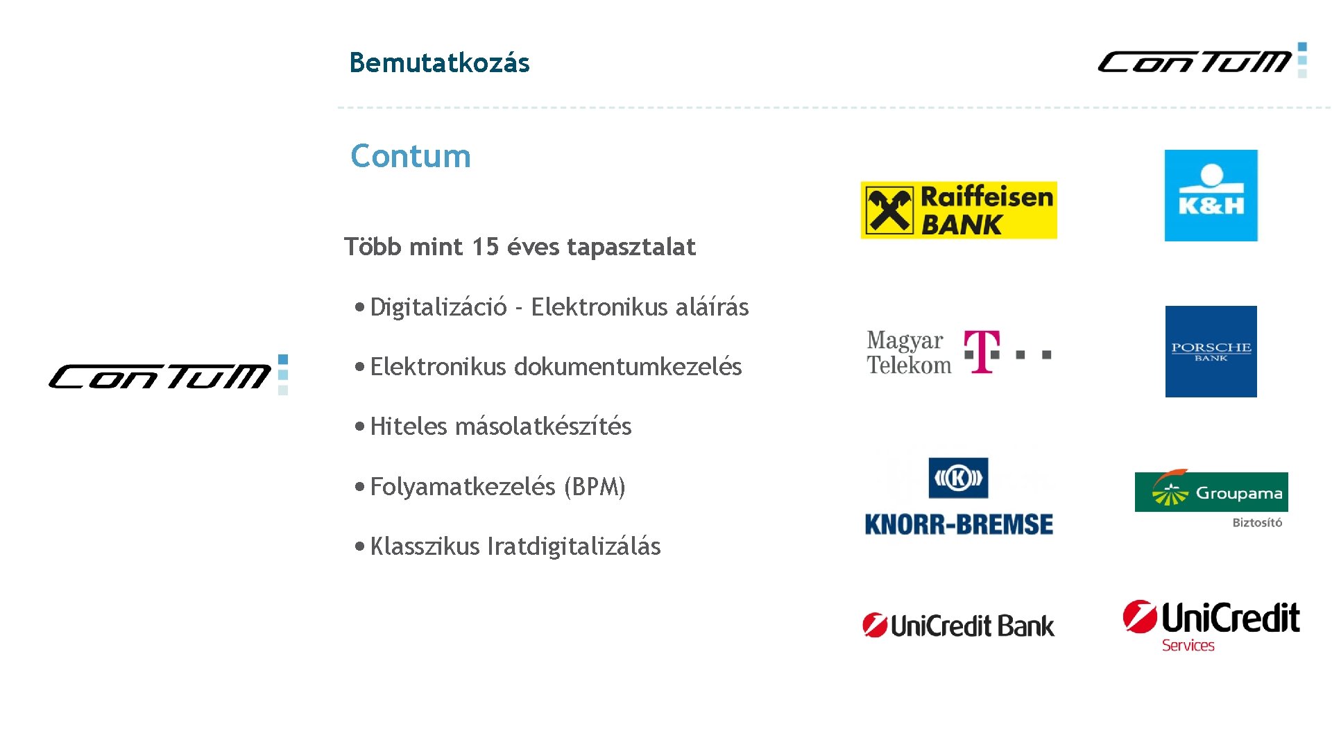 Bemutatkozás Contum Több mint 15 éves tapasztalat • Digitalizáció - Elektronikus aláírás • Elektronikus