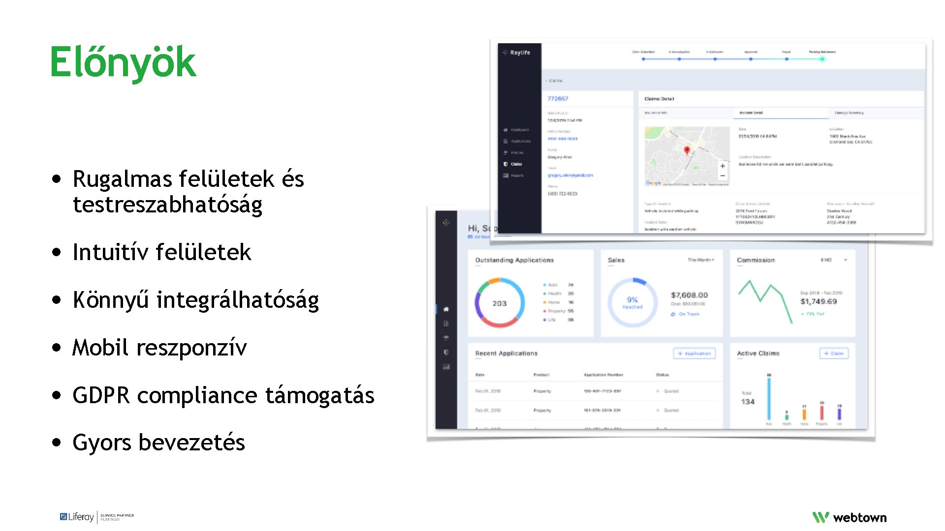 Előnyök • Rugalmas felületek és testreszabhatóság • Intuitív felületek • Könnyű integrálhatóság • Mobil