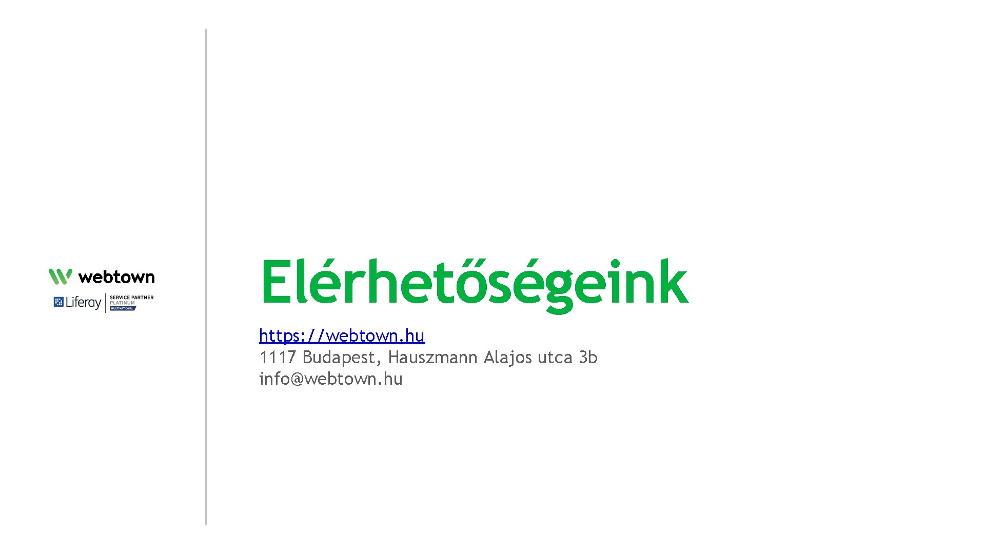 Elérhetőségeink https: //webtown. hu 1117 Budapest, Hauszmann Alajos utca 3 b info@webtown. hu 