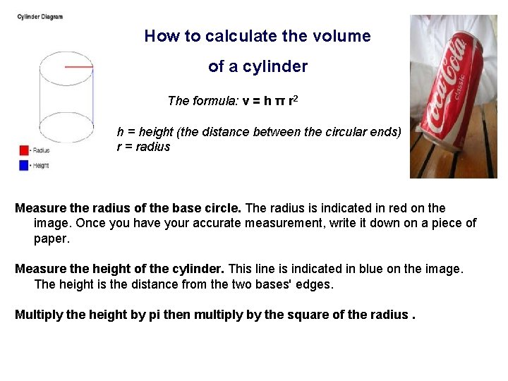 How to calculate the volume of a cylinder The formula: v = h π