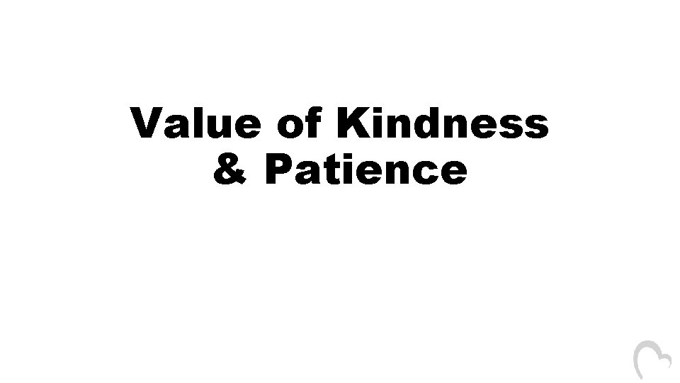 Value of Kindness & Patience 