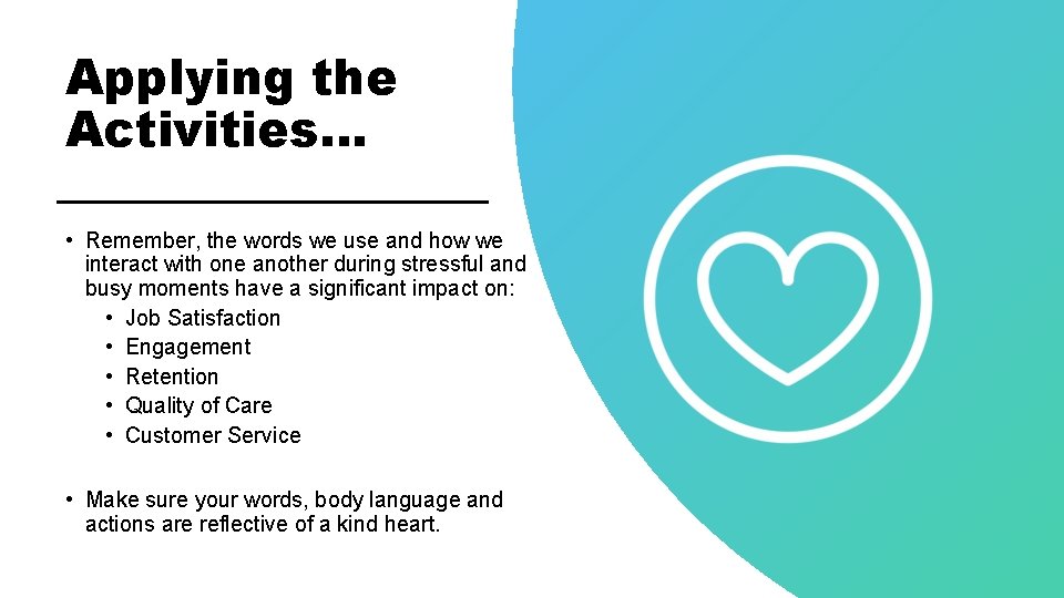 Applying the Activities… • Remember, the words we use and how we interact with