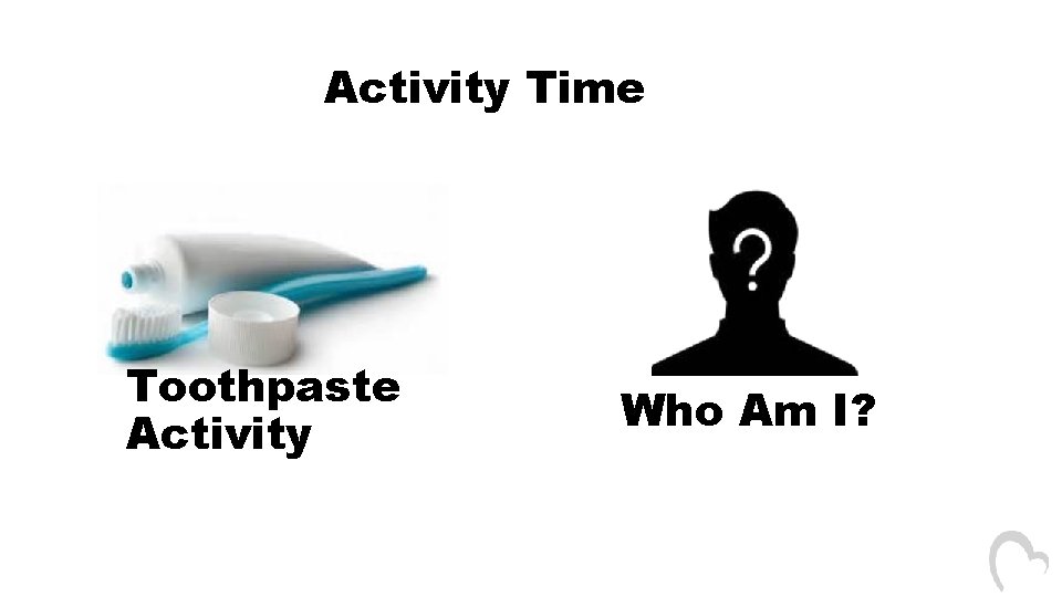Activity Time Toothpaste Activity Who Am I? 