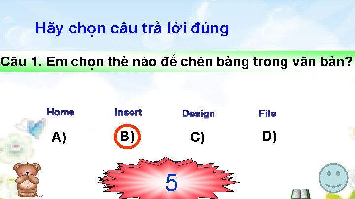 Hãy chọn câu trả lời đúng Câu 1. Em chọn thẻ nào để chèn