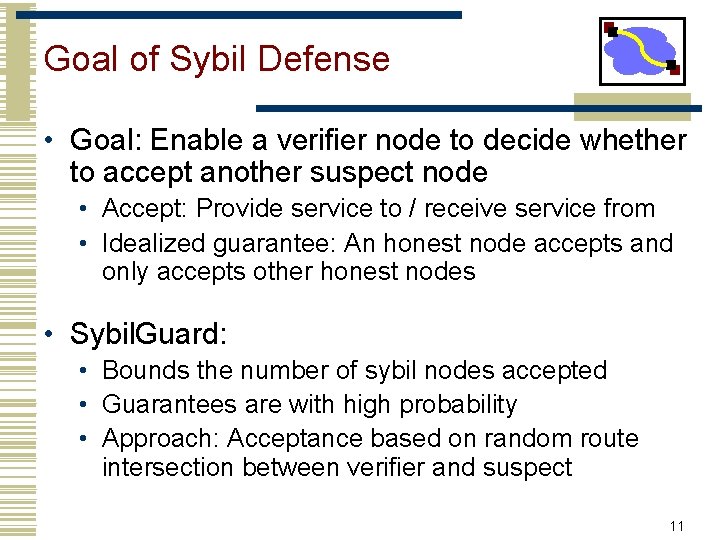 Goal of Sybil Defense • Goal: Enable a verifier node to decide whether to