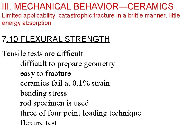 III. MECHANICAL BEHAVIOR—CERAMICS Limited applicability, catastrophic fracture in a brittle manner, little energy absorption