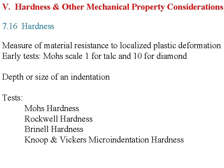 V. Hardness & Other Mechanical Property Considerations 7. 16 Hardness Measure of material resistance