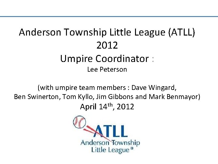 Anderson Township Little League (ATLL) 2012 Umpire Coordinator : Lee Peterson (with umpire team