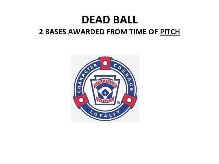 DEAD BALL 2 BASES AWARDED FROM TIME OF PITCH 