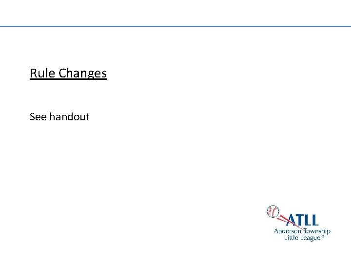 Rule Changes See handout 