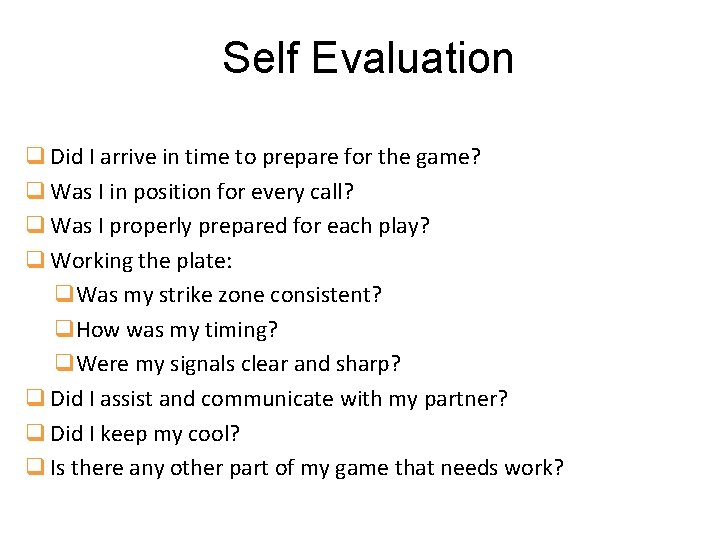 Self Evaluation q Did I arrive in time to prepare for the game? q