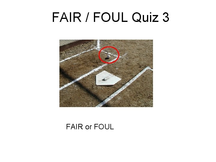 FAIR / FOUL Quiz 3 FAIR or FOUL 