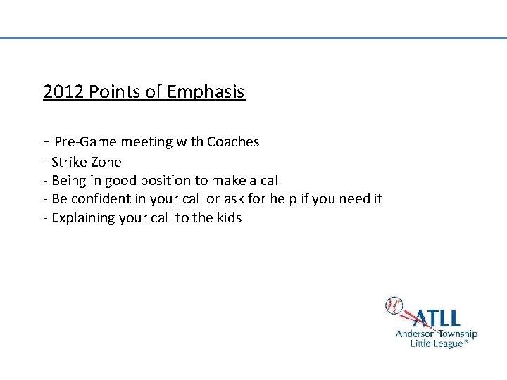 2012 Points of Emphasis - Pre-Game meeting with Coaches - Strike Zone - Being