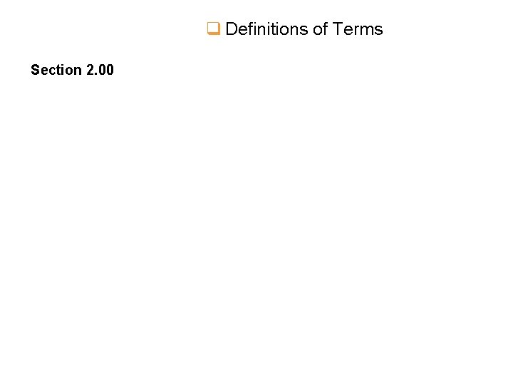 q Definitions of Terms Section 2. 00 