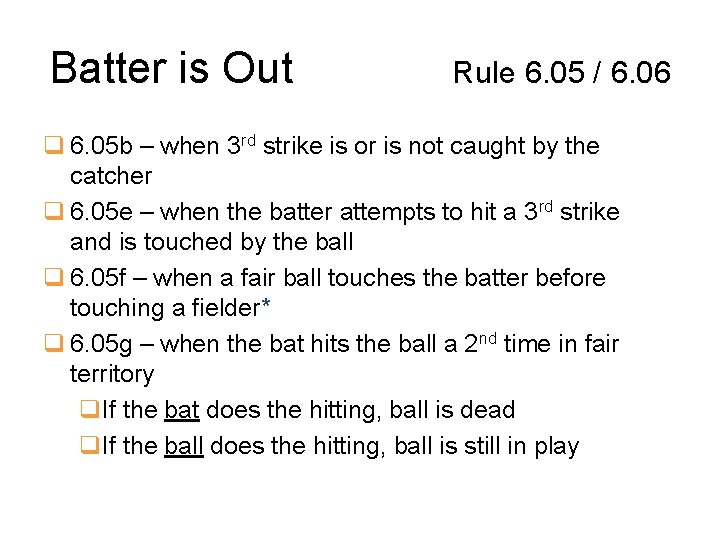 Batter is Out Rule 6. 05 / 6. 06 q 6. 05 b –