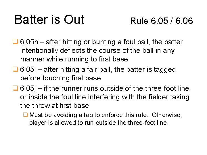 Batter is Out Rule 6. 05 / 6. 06 q 6. 05 h –