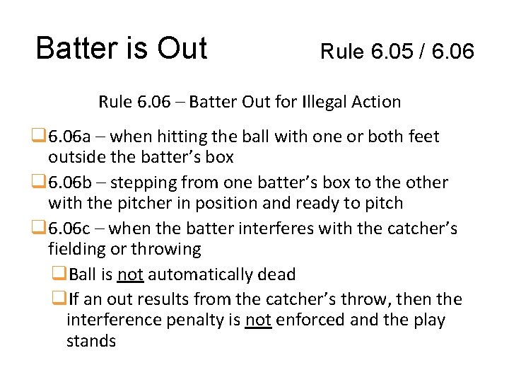 Batter is Out Rule 6. 05 / 6. 06 Rule 6. 06 – Batter