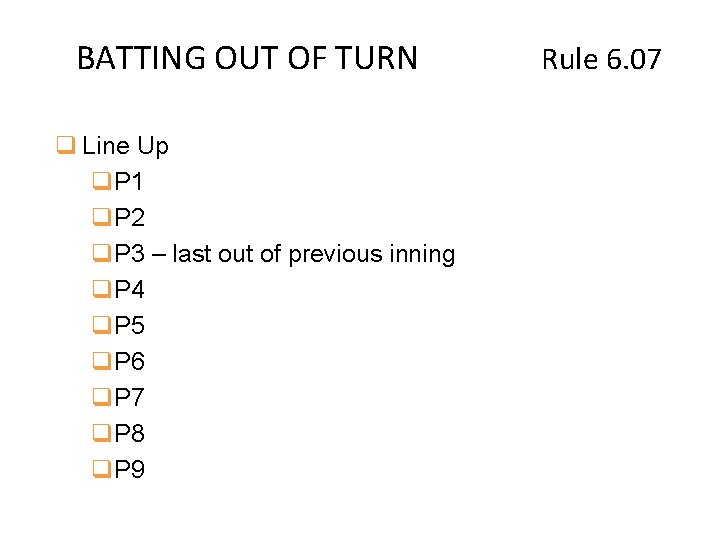 BATTING OUT OF TURN q Line Up q. P 1 q. P 2 q.