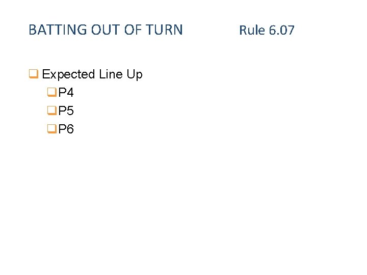 BATTING OUT OF TURN q Expected Line Up q. P 4 q. P 5
