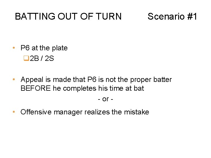 BATTING OUT OF TURN Scenario #1 • P 6 at the plate q 2