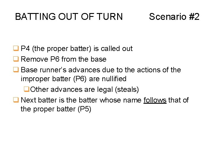 BATTING OUT OF TURN Scenario #2 q P 4 (the proper batter) is called