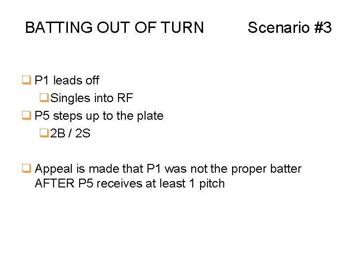 BATTING OUT OF TURN Scenario #3 q P 1 leads off q. Singles into