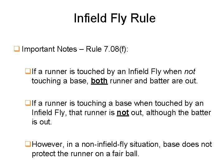 Infield Fly Rule q Important Notes – Rule 7. 08(f): q. If a runner