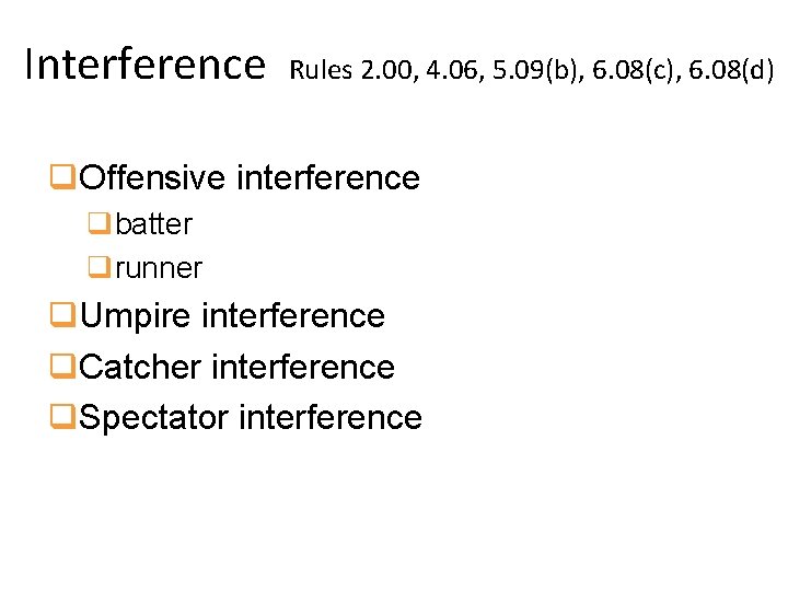 Interference Rules 2. 00, 4. 06, 5. 09(b), 6. 08(c), 6. 08(d) q. Offensive