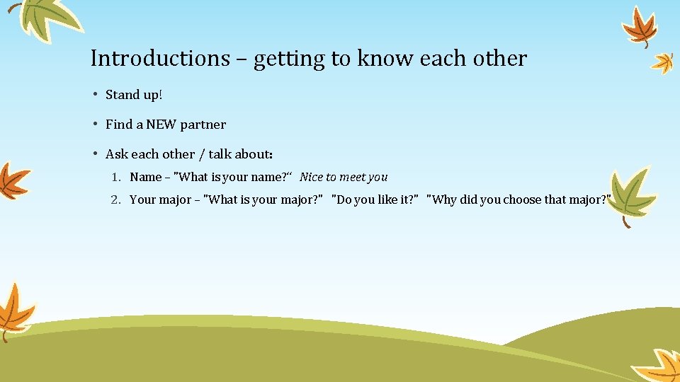 Introductions – getting to know each other • Stand up! • Find a NEW