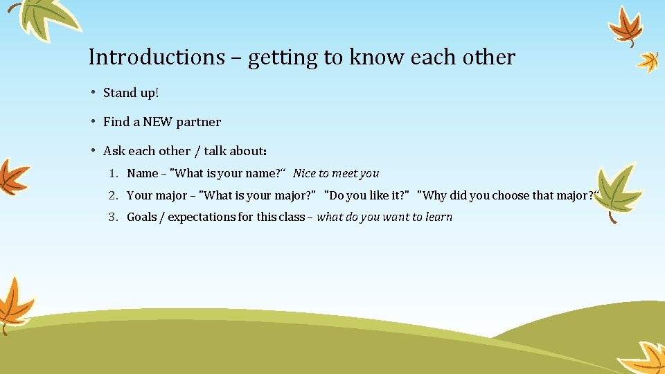 Introductions – getting to know each other • Stand up! • Find a NEW