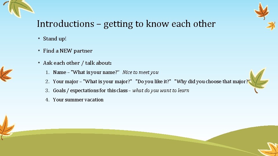 Introductions – getting to know each other • Stand up! • Find a NEW